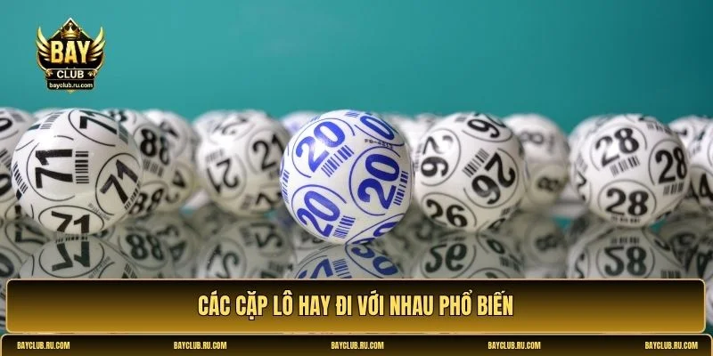 các cặp lô hay đi cùng nhau