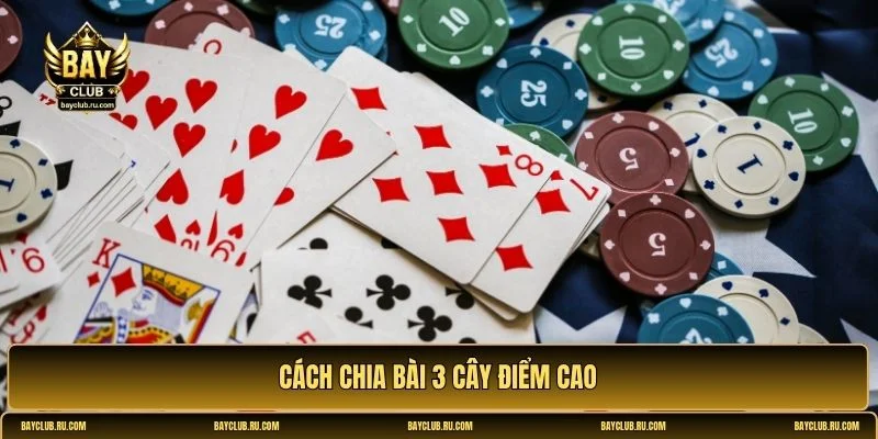 cách chia bài 3 cây điểm cao
