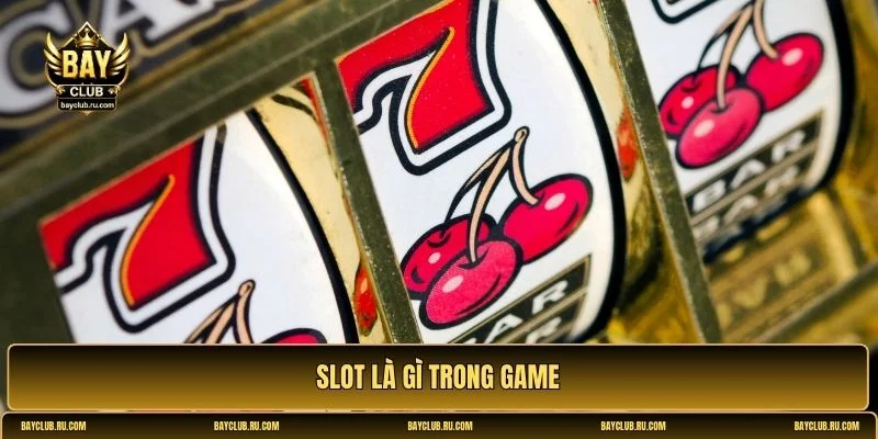 slot là gì trong game